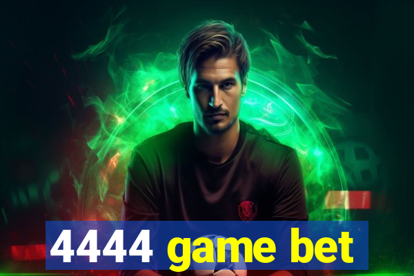 4444 game bet